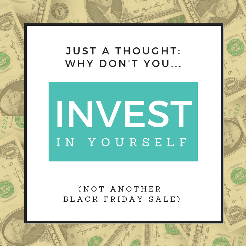 invest in yourself on black friday