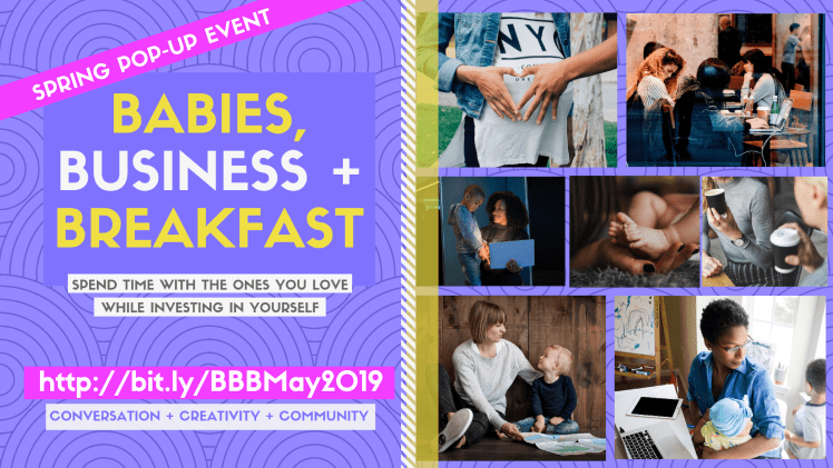 Babies, Business + Breakfast: Pop-Up Event May 2019